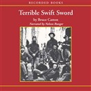 Terrible Swift Sword by Bruce Catton